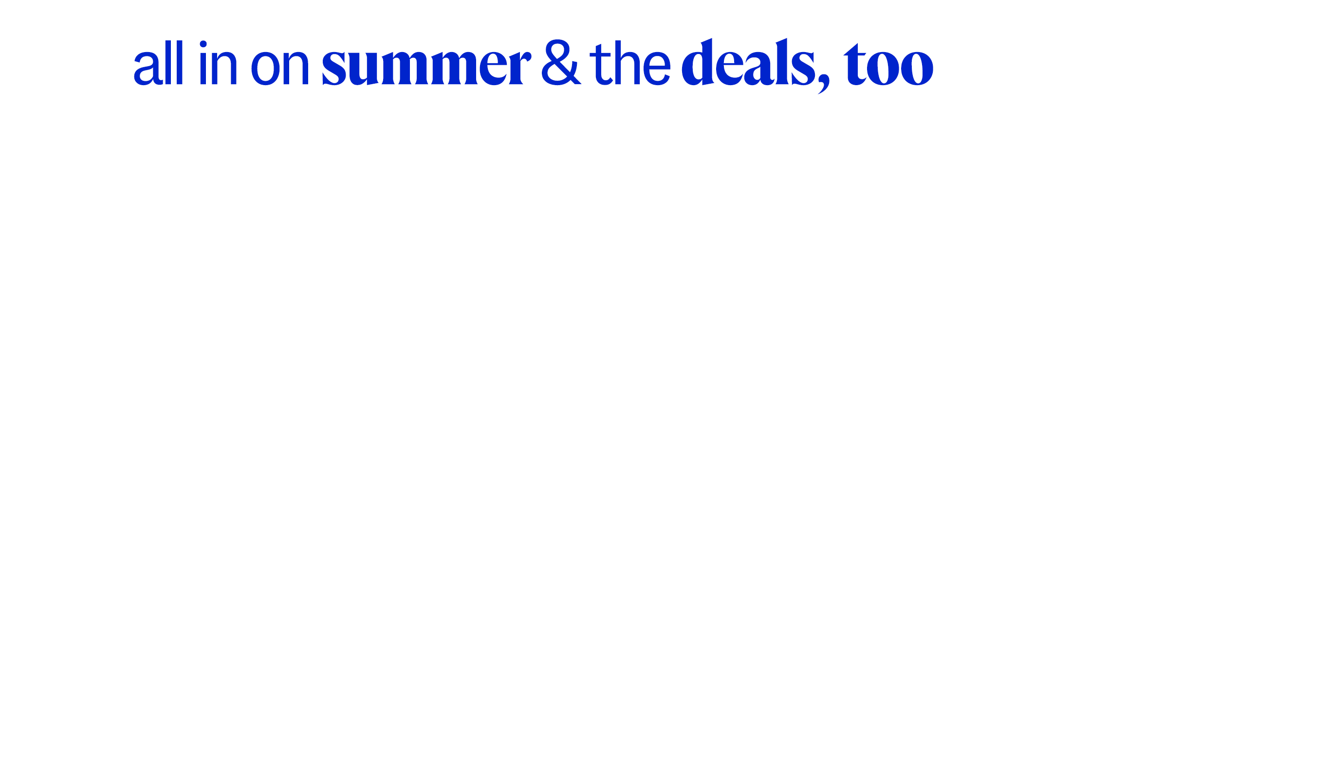 all in on summer & the deals, too