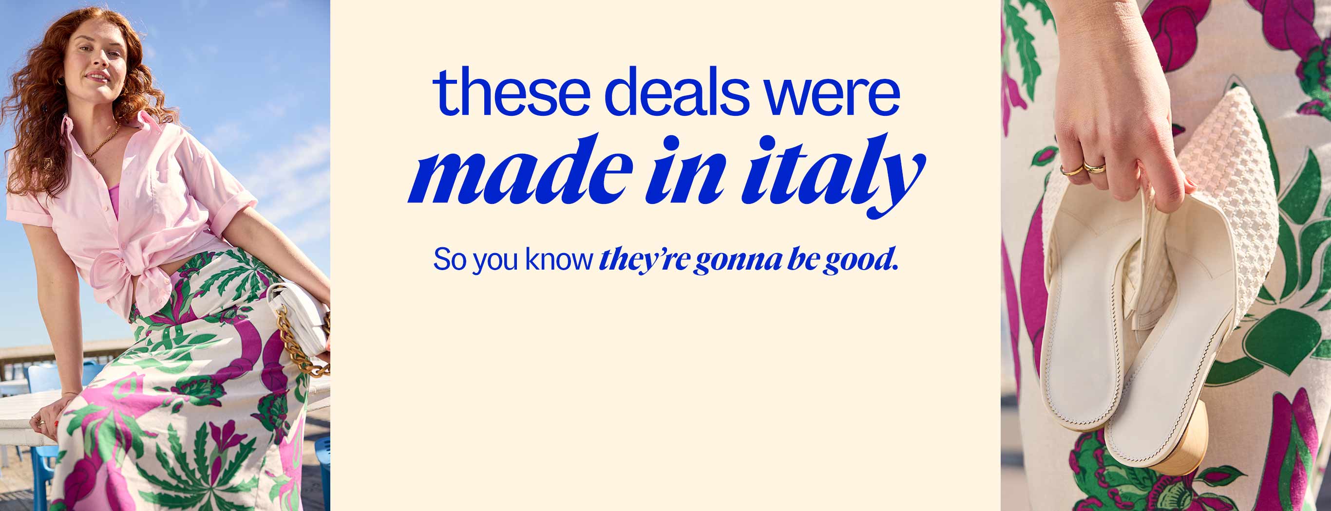 these deals were made in italy. So you know theyÃ¢ÂÂre gonna be good.