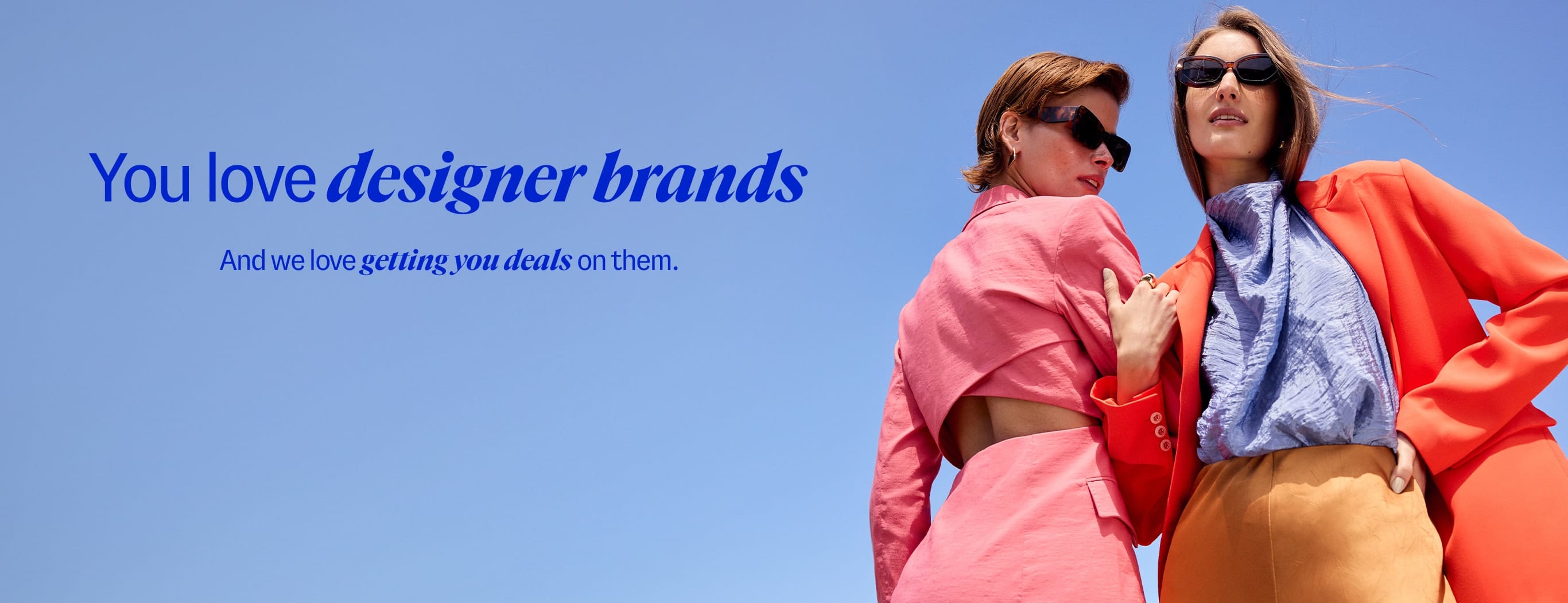 You love disigner brands. And we love getting you deals on them.