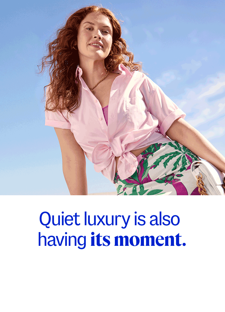 Quiet luxury is also having its moment.