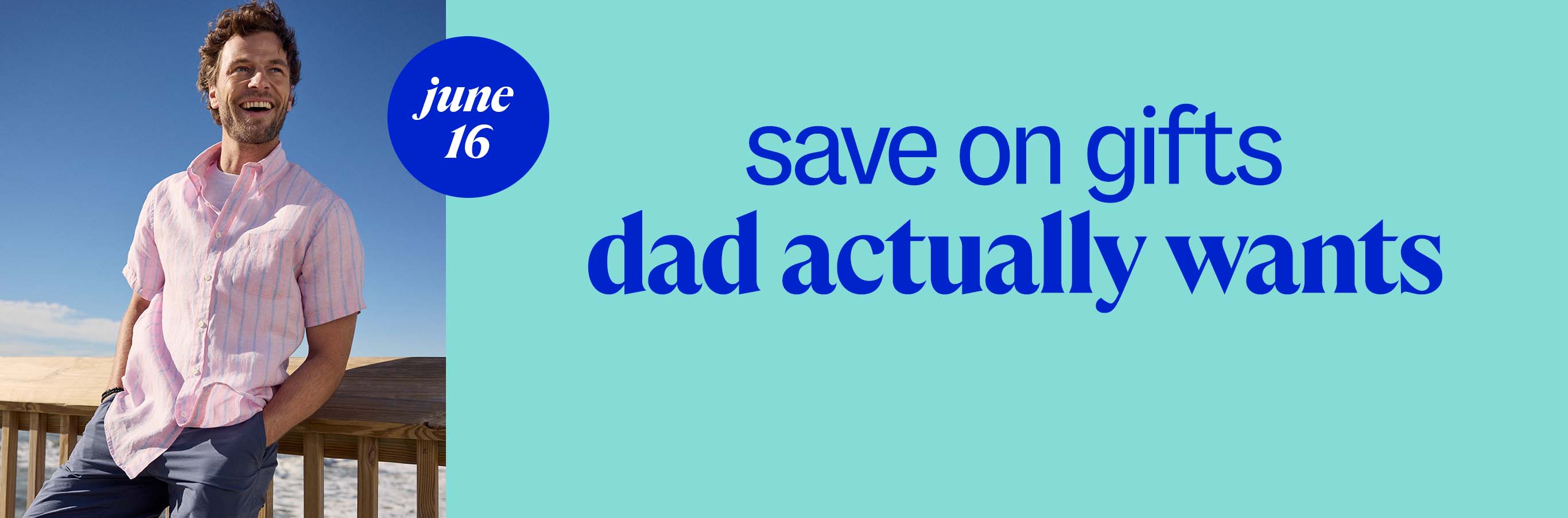 (june 16) save on gifts dad actually wants