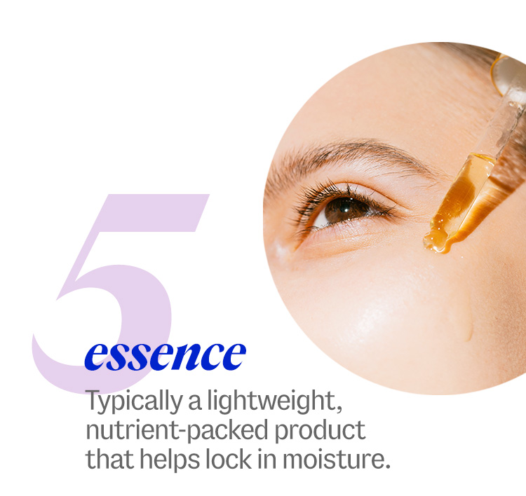 5 essence. Typically a lightweight, nutrient-packed product that helps lock in moisture.