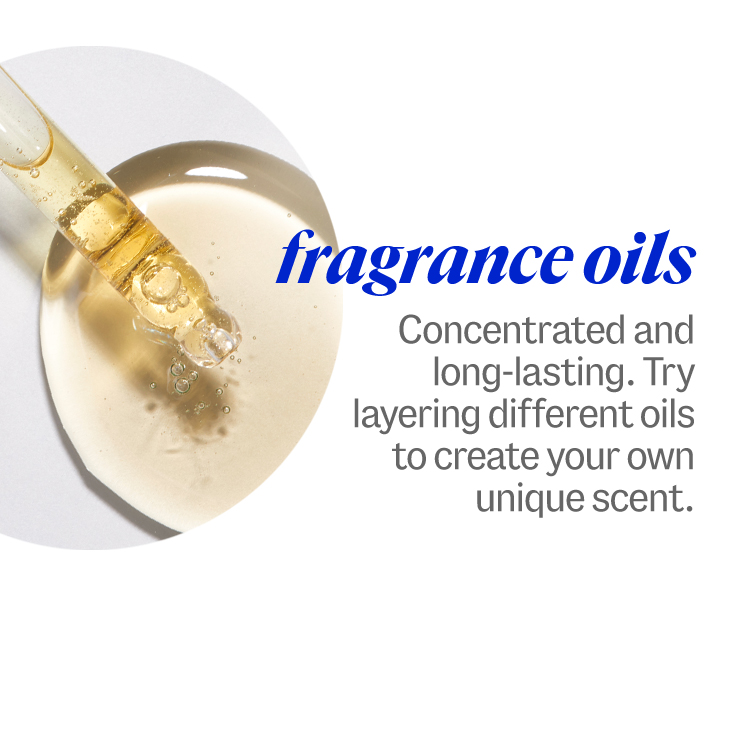 fragrance oils. Concentrated and long-lasting. Try layering different oils to create your own unique scent.