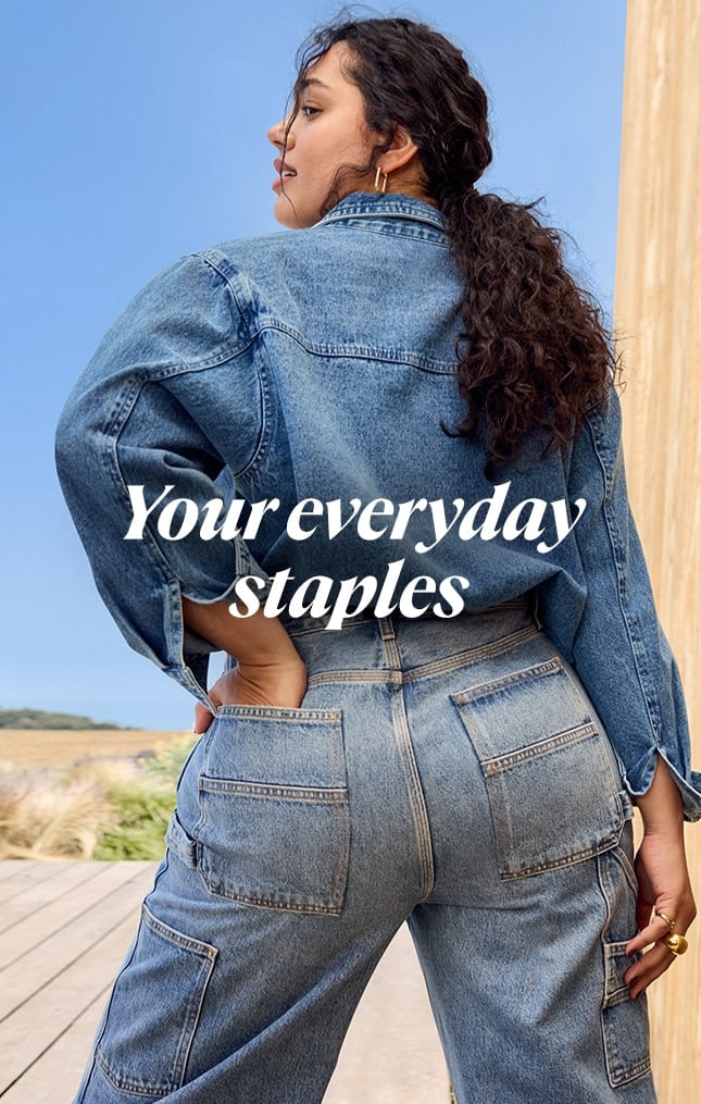 Denim. Your everyday staples.