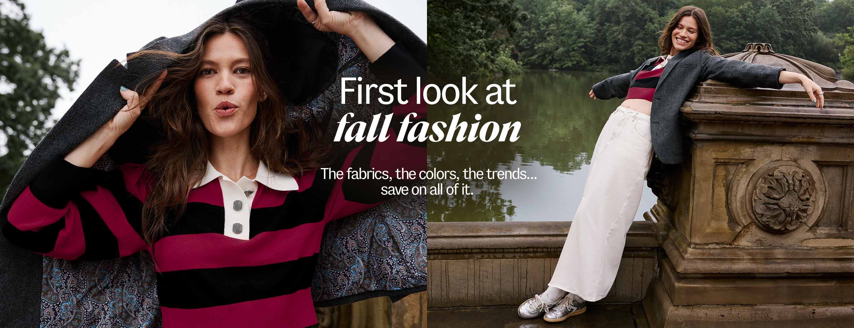 First look at fall fashion. The fabrics, the colors, the trends... save on all of it.