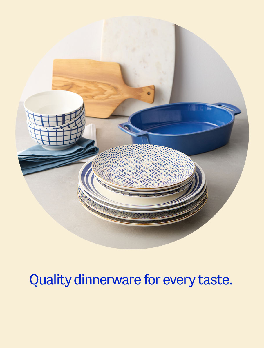 Quality dinnerware for every taste.