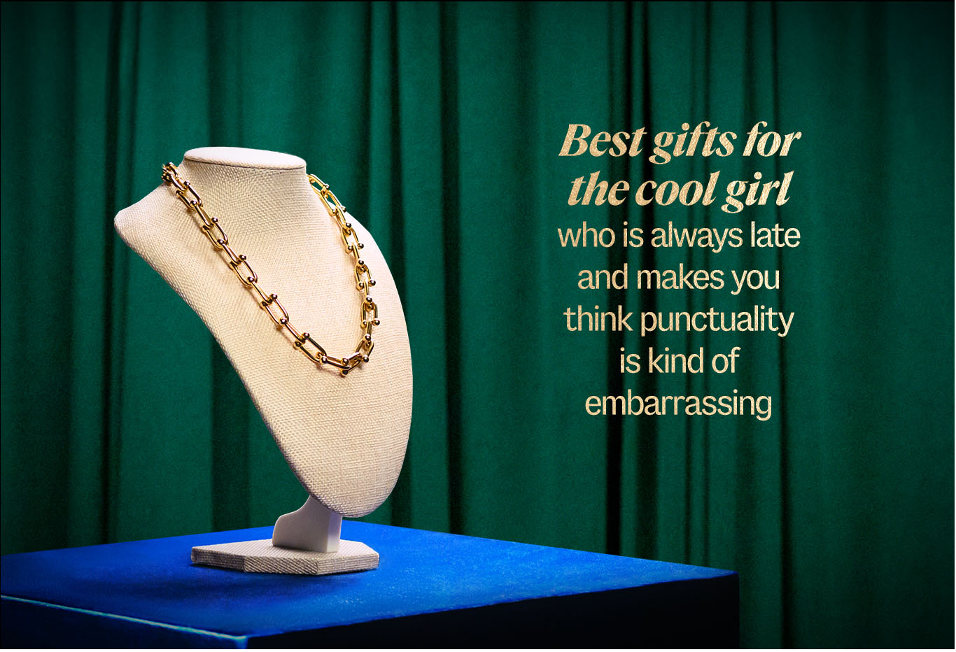 Best gifts for the cool girl who is always late and makes you think punctuality is kind of embarrassing