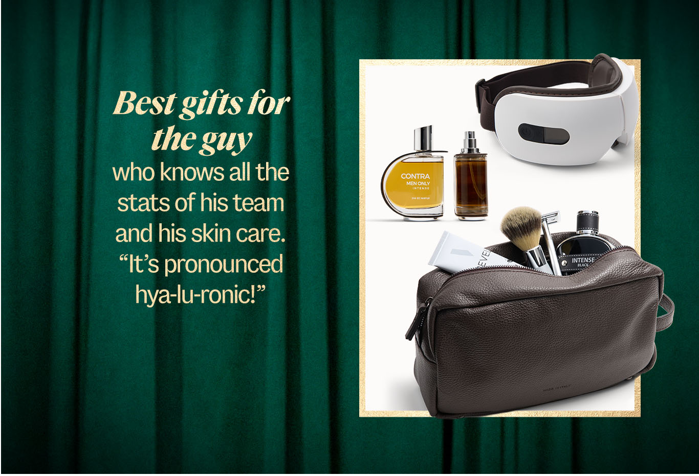 Best gifts for the guy  who knows all the stats of his team and his skin care. It's pronounced hya-lu-ronic!