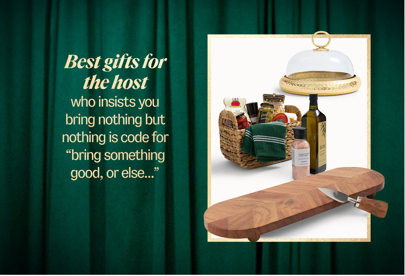 Best gifts for the host  who insists you bring nothing but nothing is code for bring something good, or else…