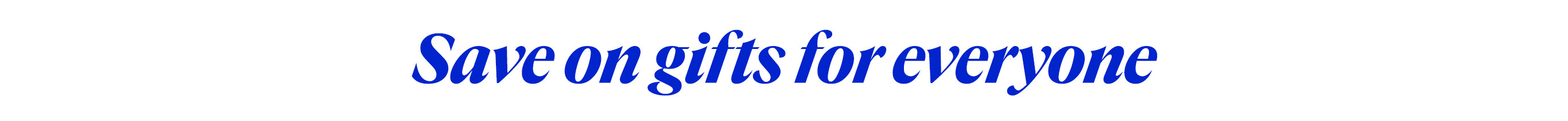 Save on gifts for everyone