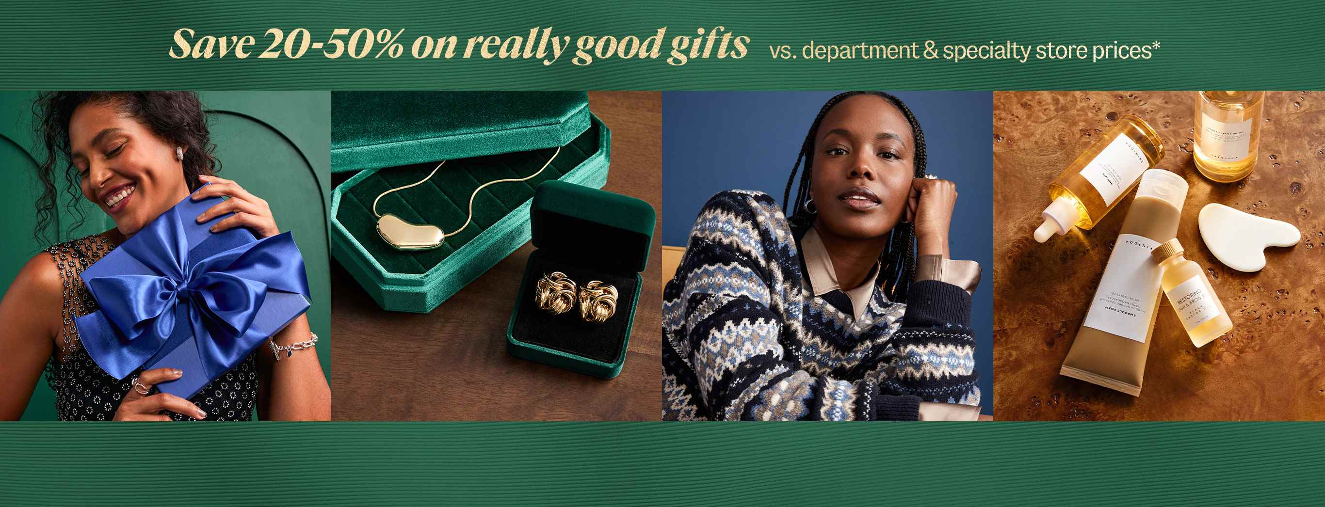Save 20-50% on really good gifts vs. department & specialty store prices*