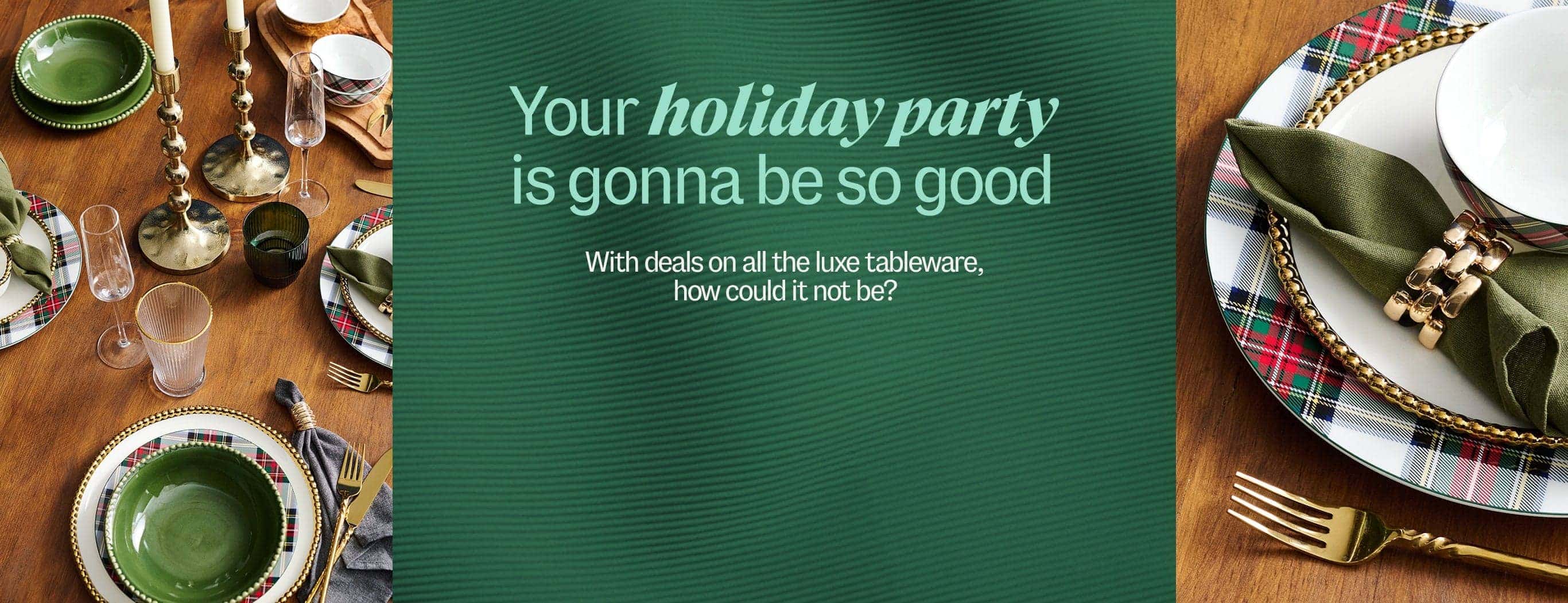 Save on holiday hosting essentials.