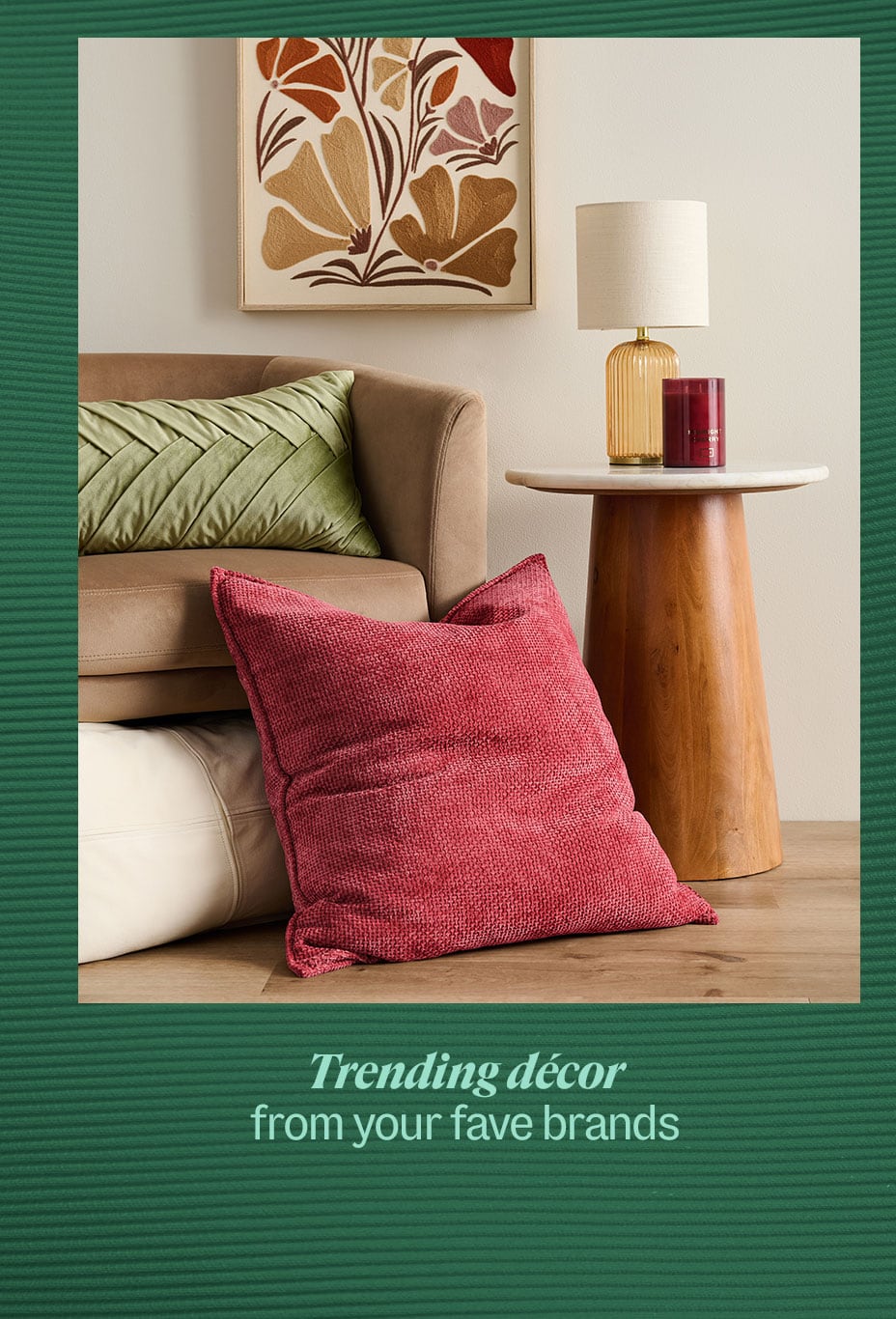 Trending dÃ©cor from your fave brands