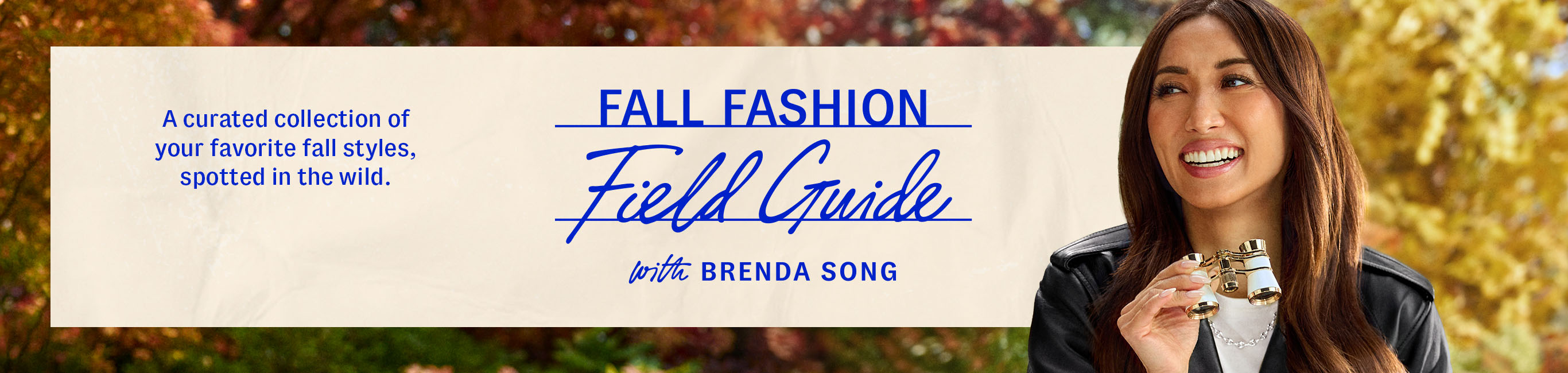 Fall fashion field guide with Brenda Song. A curated collection of your favorite fall styles, spotted in the wild.
