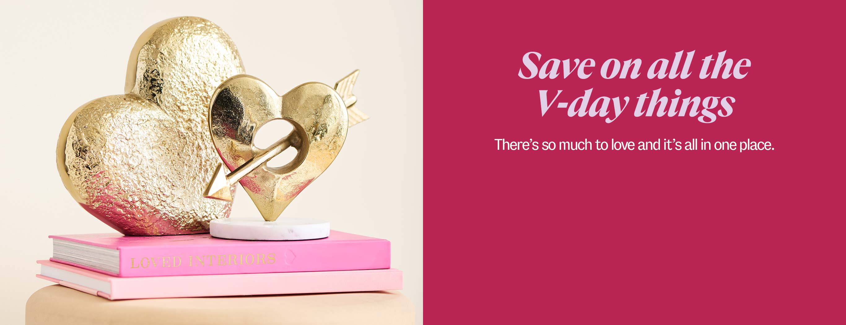 Save on all the V-day things. There's so much to love and it's all in one place.