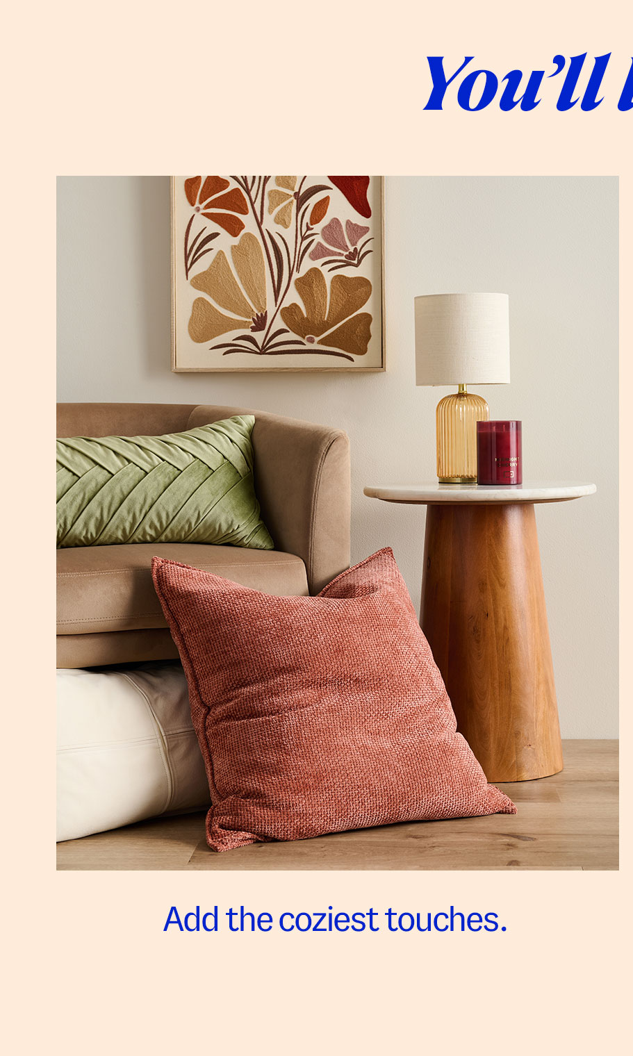 Add the coziest touches.