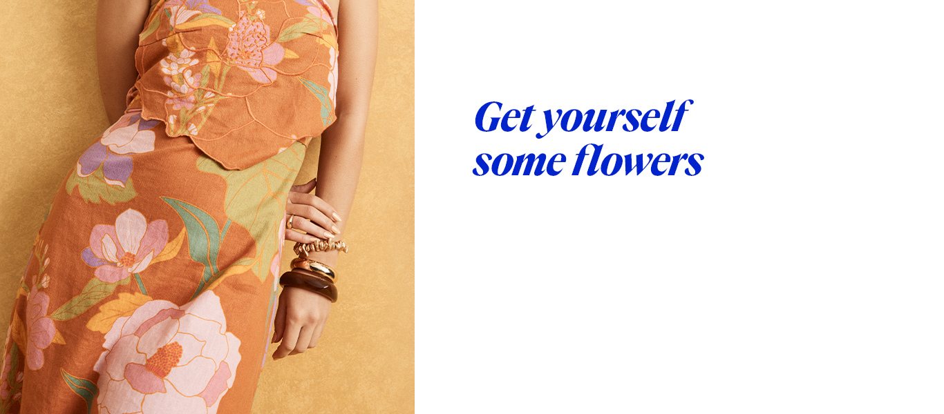 Get yourself some flowers