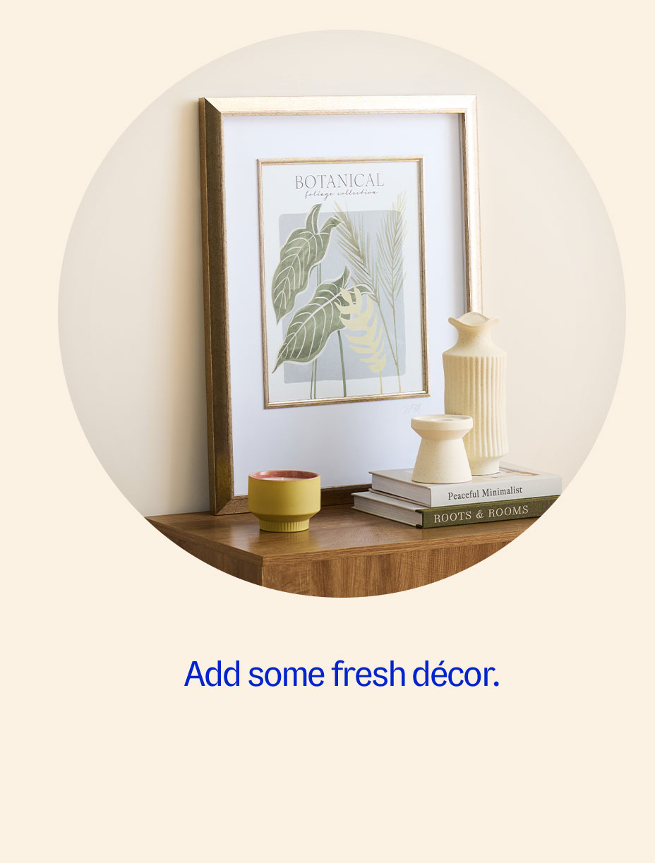 Add some fresh d&eacute;cor.