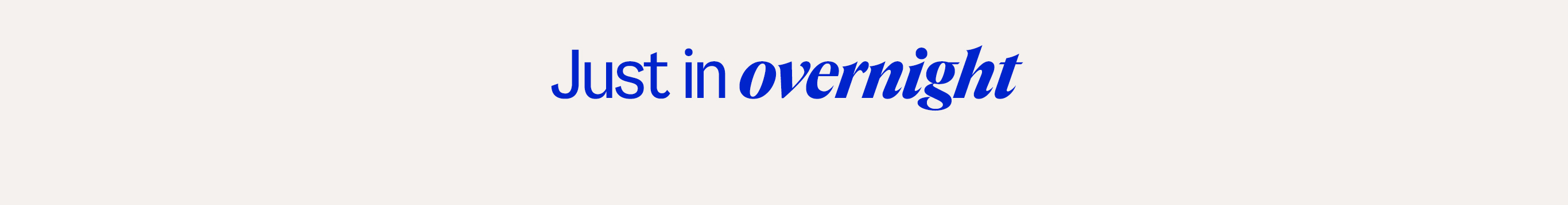 Just in overnight