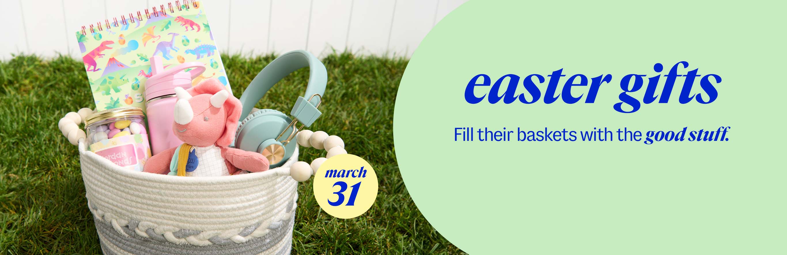 (march 31) easter gitfs. Fill their baskets with the good stuff.