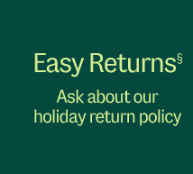  Easy Returns - Ask about our holiday return policy.